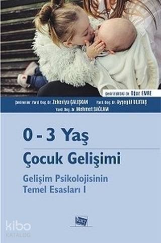 0-3 Yaş Çocuk Gelişimi - Gelişim Psikolojisinin Temel Esasları 1 - 1