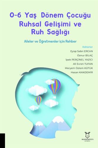 0-6 Yaş Dönem Çocuğu Ruhsal Gelişimi ve Ruh Sağlığı Aileler ve Öğretmenler için Rehber - 1