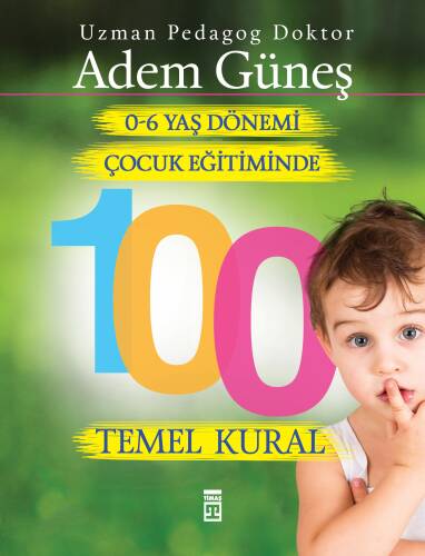 0-6 Yaş Dönemi Çocuk Eğitiminde 100 Temel Kural - 1