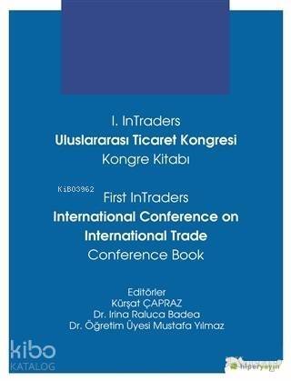 1. InTraders Uluslararası Ticaret Kongresi Kongre Kitabı; First InTraders International Conference on International Trade Conference Book - 1