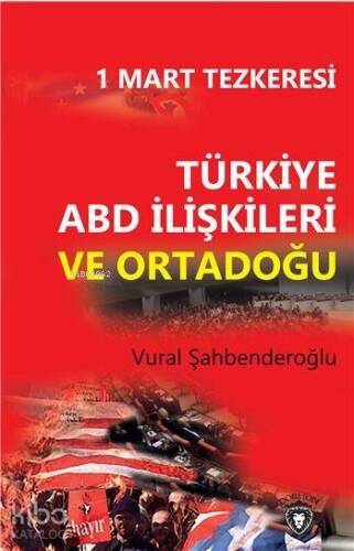 1 Mart Tezkeresi Türkiye Abd İlişkileri Ve Ortadoğu - 1