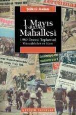 1 Mayıs Mahallesi; 1980 Öncesi Toplumsal Mücadeleler ve Kent - 1