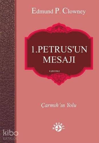 1. Petrus'un Mesajı; Çarmıh'ın Yolu - 1