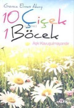 10 Çiçek 1 Böcek; Aşk Kavuşulmayandır - 1