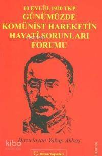 10 Eylül 1920 TKP ve Günümüzde Komünist Hareketin Hayati Sorunları Forumu - 1