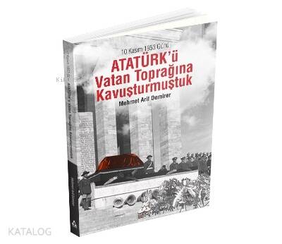 10 Kasım 1953 Günü Atatürk'ü Vatan Toprağına Kavuşturmuştuk - 1