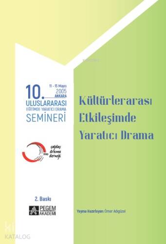 10. Uluslararası Eğitimde Yaratıcı Drama Semineri (2005) “Kültürler Arası Etkileşimde Yaratıcı Drama” - 1