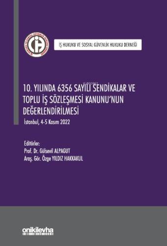 10. Yılında 6356 Sayılı Sendikalar ve Toplu İş Sözleşmesi Kanunu'nun Değerlendirilmesi - 1