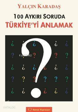 100 Aykırı Soruda Türkiye'yi Anlamak - 1