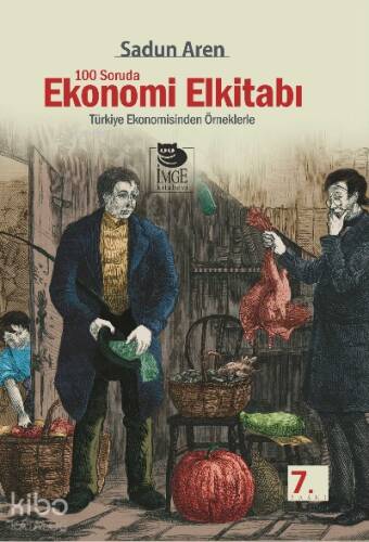 100 Soruda Ekonomi El kitabı - Türkiye Ekonomisinden Örneklerle - 1