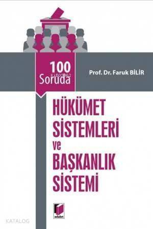 100 Soruda Hükümet Sistemleri ve Başkanlık Sistemi - 1