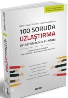 100 Soruda Uzlaştırma; Uzlaştırmacının El Kitabı - 1