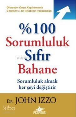 %100 Sorumluluk Sıfır Bahane; Sorumluluk Almak Her Şeyi Değiştirir - 1