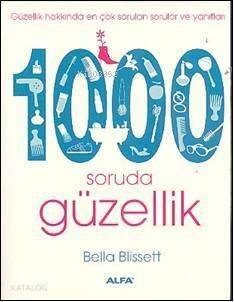 1000 Soruda Güzellik; Güzellik Hakkında En Çok Sorulan Sorular ve Yanıtları - 1