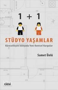 1+1 Stüdyo Yaşamlar; Küreselleşen Dünyada Yeni Kentsel Kurgular - 1