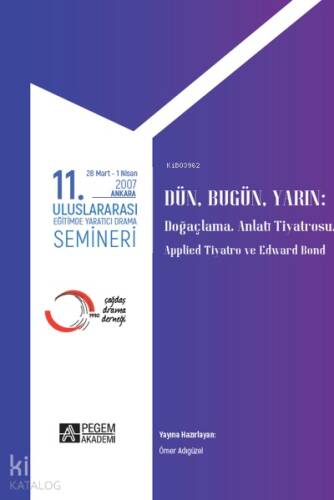 11. Uluslararası Eğitimde Yaratıcı Drama Semineri 28 Mart - 1 Nisan 2007;