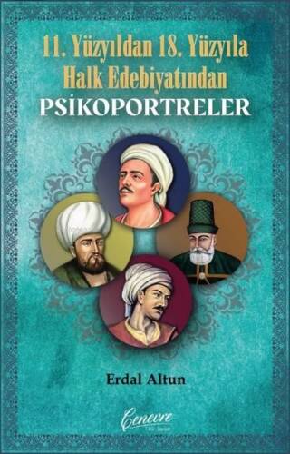 11. Yüzyıldan 18. Yüzyıla Halk Edebiyatından Psikoportreler - 1