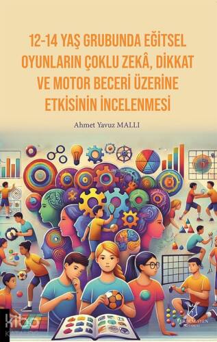 12-14 Yaş Grubunda Eğitsel Oyunların Çoklu Zekâ, Dikkat Ve Motor Beceri Üzerine Etkisinin İncelenmesi - 1