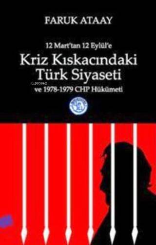 12 Mart'tan 12 Eylül'e Kriz Kıskacındaki Türk Siyaseti ve 1978-1979 CHP Hükümeti - 1