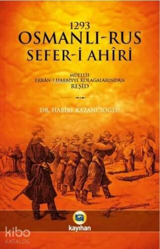 1293 Osmanlı-Rus Sefer-i Ahiri; Müellif Erkan-ı Harbiye Kolağalarından Reşid - 1