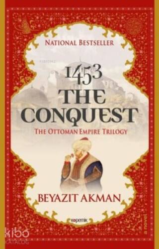 1453 The Conquest The Ottoman Empire Trilogy - 1