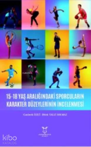 15-18 Yaş Aralığındaki Sporcuların Karakter Düzeylerinin İncelenmesi - 1