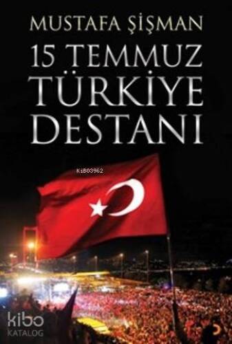 15 Temmuz Türkiye Destanı - 1