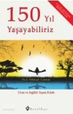 150 Yıl Yaşayabiliriz - 1