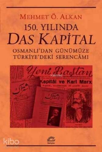 150. Yılında Das Kapital; Osmanlı'dan Günümüze Türkiye'deki Serencamı - 1