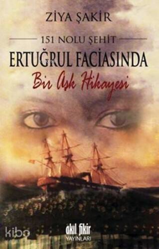 151 Nolu Şehit Ertuğrul Faciasında Bir Aşk Hikâyesi - 1