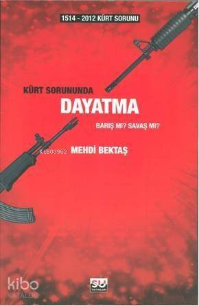 1514-2012 Kürt Sorununda Dayatma; Barış mı? Savaş mı? - 1