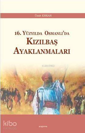 16. Yüzyılda Osmanlı'da Kızılbaş Ayaklanmaları - 1