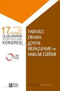 17. İstanbul Uluslararası Eğitimde Yaratıcı Drama Kongresi; Yaratıcı Drama Sosyal Bilinçlenme ve Haklar Eğitimi - 1