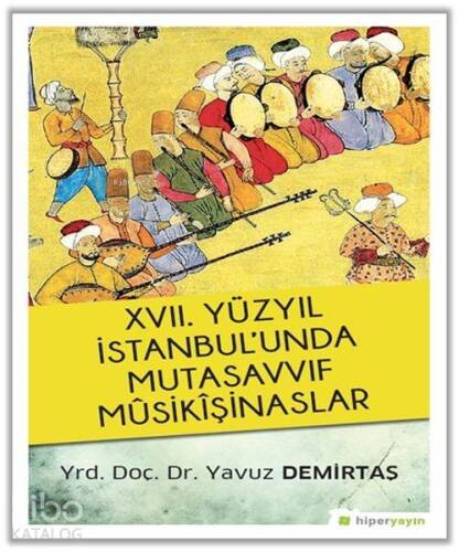 17. Yüzyıl İstanbul'unda Mutasavvıf Mûsikîşinaslar - 1