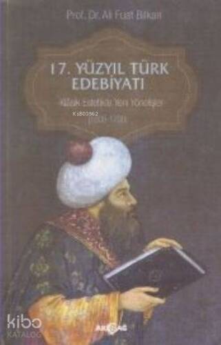 17. Yüzyıl Türk Edebiyatı; Klasik Estetikte Yeni Yönelişler (1600-1700) - 1