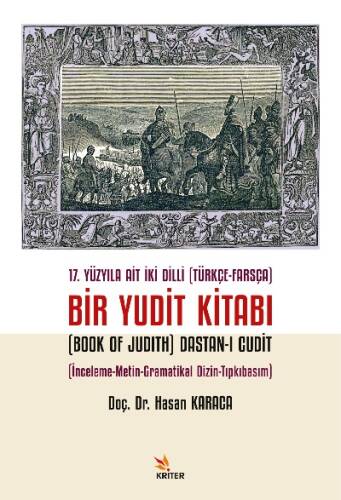 17. Yüzyıla Ait İki Dilli (Türkçe-Farsça) Bir Yudit Kitabı (Book Of Judith) Dastan-ı Cudit;İnceleme-Metin-Gramatikal Dizin-Tıpkıbasım - 1