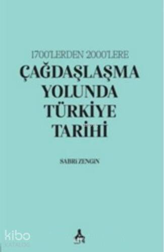 1700’lerden 2000’lere;Çağdaşlaşma Yolunda Türkiye Tarihi - 1