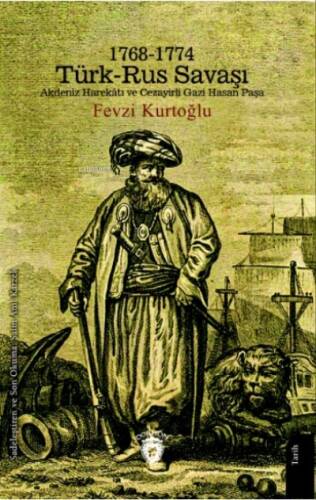 1768-1774 Türk – Rus Savaşı Akdeniz Harekâtı ve Cezayirli Gazi Hasan Paşa - 1