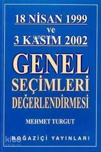 18 Nisan 1999 ve 3 Kasım 2002 Genel Seçimleri Değerlendirmesi - 1