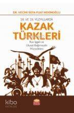 18. VE 19. Yüzyıllarda Kazak Türkleri-Rus İşgali ve Ulusal Bağımsızlık Mücadelesi - 1