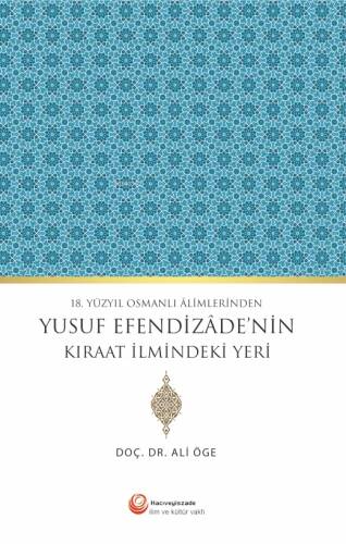 18. Yüzyıl Osmanlı Alimlerinden Yusuf Efendizade'nin Kıraat İlmindeki Yeri - 1