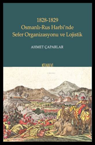 1828-1829 Osmanlı-Rus Harbi’nde Sefer Organizasyonu ve Lojistik - 1