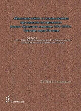 1854 - 1855 Yıllarında Kırım Kampanyası;Lord Raglan'ın Trajedisi Tarihsel Romanın Sanatsal Alanında Kırım Savaşı - 1