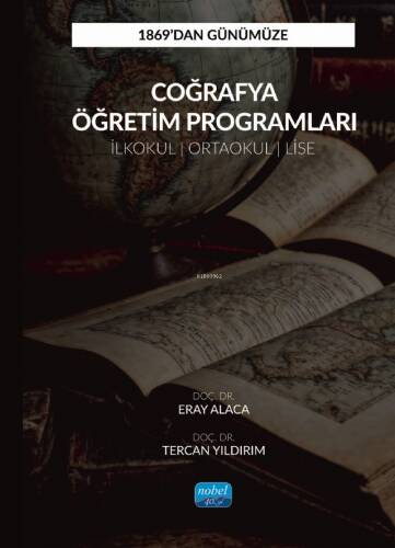 1869’dan Günümüze Coğrafya Öğretim Programları;İlkokul, Ortaokul ve Lise - 1