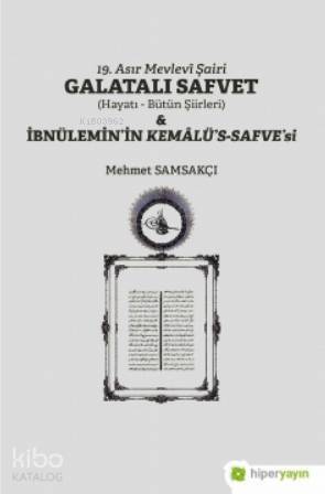 19 Asır Mevlevî Şairi Galatalı Safvet (Hayatı - Bütün Şiirleri); İbnülemin'in Kemâlü's- Safve'si - 1