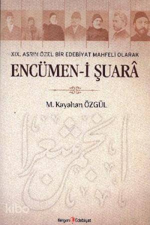 19. Asrın Özel Bir Edebiyat Mahfeli Olarak Encümen-i Şuara - 1