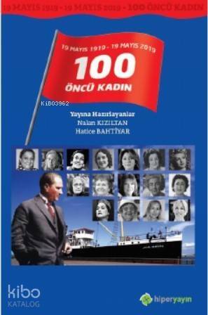 19 Mayıs 1919 - 19 Mayıs 2019 / 100 Öncü Kadın - 1