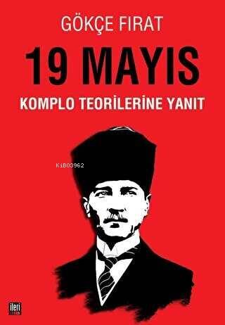 19 Mayıs: Komplo Teorilerine Yanıt - 1