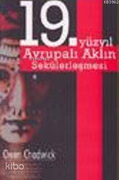 19. Yüzyıl Avrupalı Aklın Sekülerleşmesi - 1