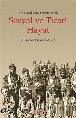 19. Yüzyıl Doğu Süryanilerinde Sosyal ve Ticari Hayat - 1